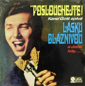 Poslouchejte! Karel Gott Zpívá Lásku Bláznivou A Další Hity