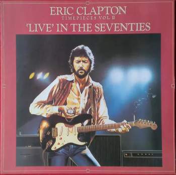 Eric Clapton: Timepieces Vol. II - 'Live' In The Seventies