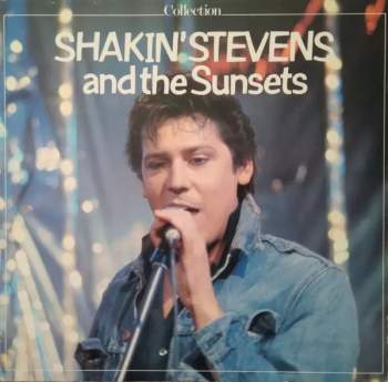 Shakin' Stevens And The Sunsets: Collection