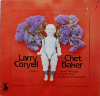 Larry Coryell Chet Baker Featuring: Buster Williams Tony Williams Wolfgang Lackerschmid
