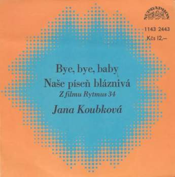 Bye, Bye, Baby / Naše Píseň Bláznivá