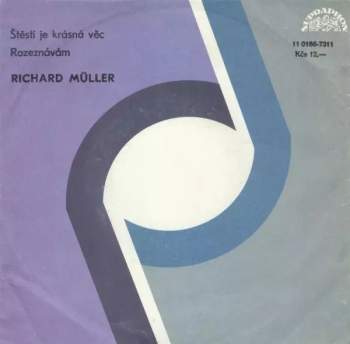 Richard Müller: Štěstí Je Krásná Věc / Rozeznávám