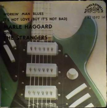 Workin' Man Blues / It's Not Love (But It's Not Bad)