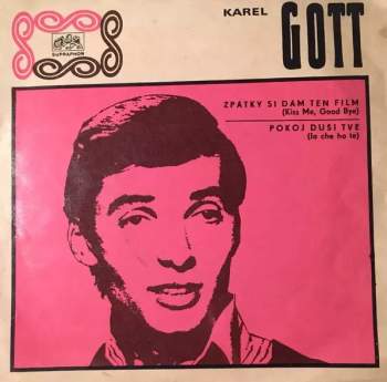 Karel Gott: Zpátky Si Dám Ten Film / Pokoj Duši Tvé