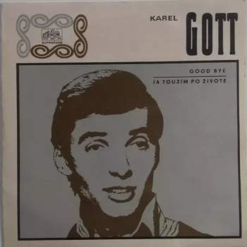 Karel Gott: Good Bye / Já Toužím Po Životě