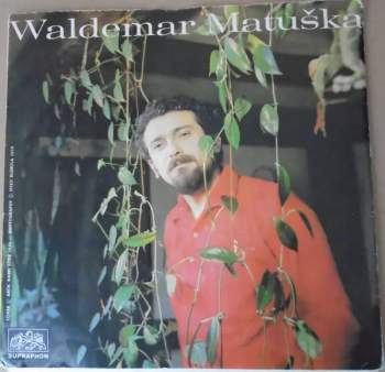 Waldemar Matuška: A Tak Dál Nosíš Po Kapsách Sny Mládí / Závora Tvůj Dům Chrání