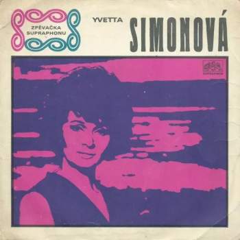 Yvetta Simonová: Neztrácej Víru V Lásku Mou / Drůžička