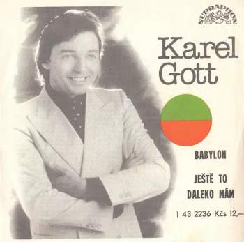 Karel Gott: Babylon / Ještě To Daleko Mám