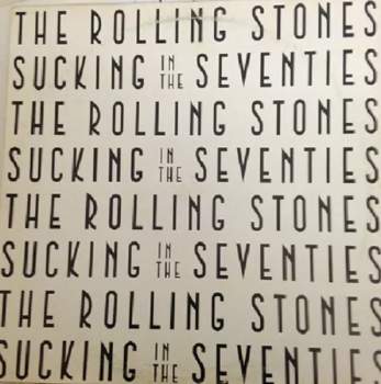 The Rolling Stones: Sucking In The Seventies