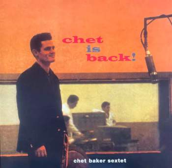 Chet Baker Sextet: Chet Is Back!