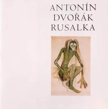 Antonín Dvořák: Rusalka, Op. 114