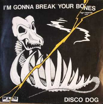 The Disco Dog: I'm Gonna Break Your Bones