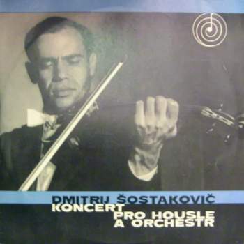 Dmitri Shostakovich: Koncert A Moll Pro Housle A Orchestr