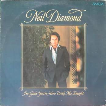 Neil Diamond: I'm Glad You're Here With Me Tonight