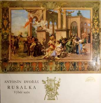 Antonín Dvořák: Rusalka (Výběr Scén)