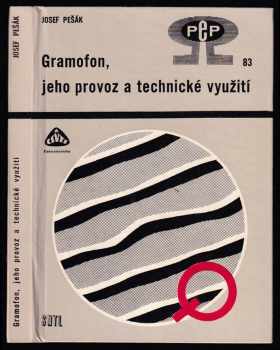 Josef Pešák: Gramofon, jeho provoz a technické využití
