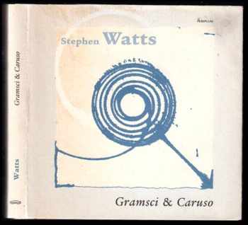 Stephen Watts: Gramsci & Caruso