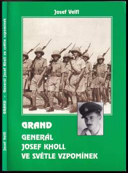 Grand : generál Josef Kholl ve světle vzpomínek - Josef Velfl (1999, Československá obec legionářská) - ID: 833368