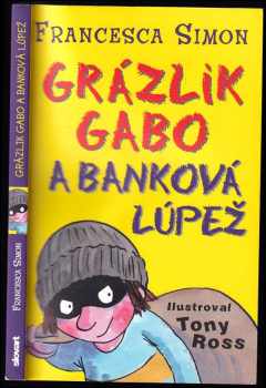 Francesca Simon: Grázlik Gabo a banková lúpež