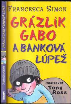 Grázlik Gabo a banková lúpež - Francesca Simon (2011, Slovart) - ID: 401952