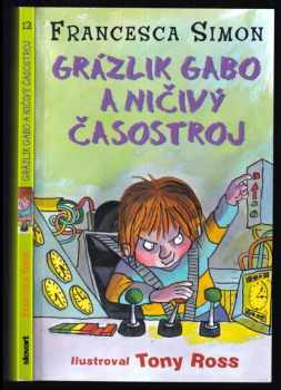 Francesca Simon: Grázlik Gabo a ničivý časostroj