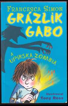 Francesca Simon: Grázlik Gabo a upírska zombia