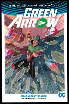 Benjamin Percy: Green Arrow 1 - 5 - Kniha první - Smrt a život Olivera Queena + Kniha druhá - Ostrov starých ran + Kniha třetí - Smaragdový psanec + Kniha čtvrtá - Město pod hvězdou + Kniha pátá - Hrdina na cestách