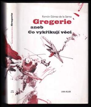 Gregerie, aneb, Co vykřikují věci