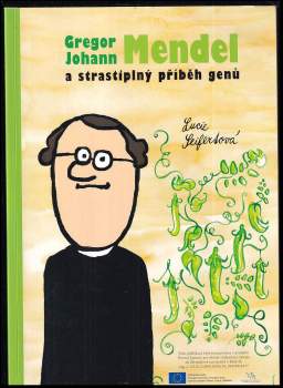 Gregor Johann Mendel a strastiplný příběh genů