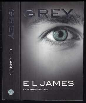 E. L James: Grey : fifty shades of grey as told by Christian - Anglicky