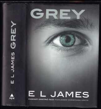 Grey : padesát odstínů šedi pohledem Christiana Greye - E. L James (2016, XYZ) - ID: 760515