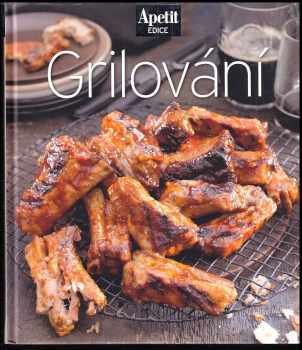 redakce Apetit,: Grilování