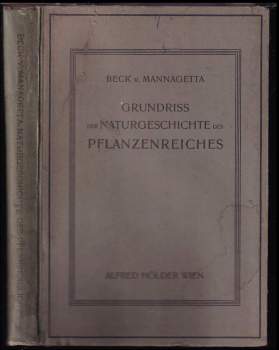 Guenther Beck Ritter von Mannagetta und Lerchenau: Grundriss der Naturgeschichte des Pflanzenreiches für die unteren Klassen der Mittelschulen und verwandter Lehranstalten