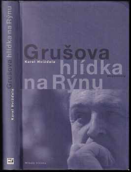 Grušova hlídka na Rýnu : rozhovory z let 1983-2011