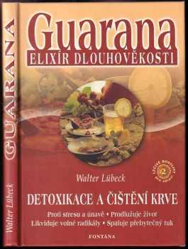 Guarana : elixír dlouhověkosti : detoxikace a čištění krve