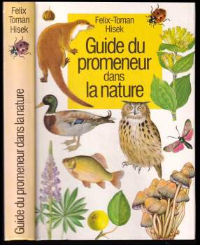 Felix - Toman - Hisek: Guide du promeneur dans la nature