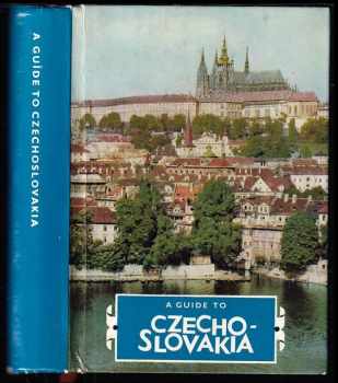 Guide to Czechoslovakia - Vladimír Adamec, Jiří Chyský, Milan Skalník (1966, Artia) - ID: 723083