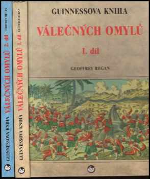 Guinnessova kniha válečných omylů : Díl 1-2 - Geoffrey Regan, Geoffrey Regan, Geoffrey Regan (1993, Velryba) - ID: 691828