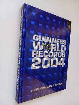 Guinness world records 2004 : [Guinessovy světové rekordy 2004