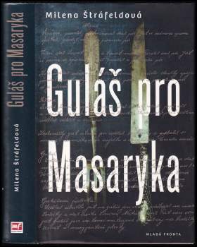 Milena Štráfeldová: Guláš pro Masaryka