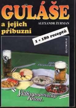 Alexandr Žurman: Guláše a jejich příbuzní : 1 + 180 receptů
