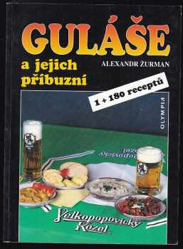 Alexandr Žurman: Guláše a jejich příbuzní : 1 + 180 receptů