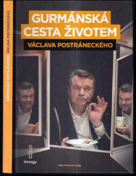 Gurmánská cesta životem Václava Postráneckého, aneb, Zatím se jíst ještě musí