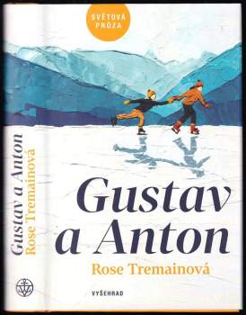 Rose Tremain: Gustav a Anton