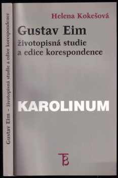 Helena Kokešová: Gustav Eim : životopisná studie a edice korespondence