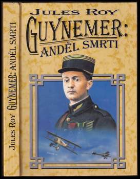 Jules Roy: Guynemer: anděl smrti
