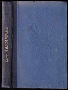 Gymnospermae - soustavný přehled žijících i vyhynulých rostlin nahosemenných - Karel Domin (1938, Česká akademie věd a umění) - ID: 496617