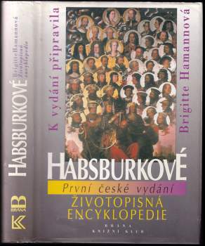 Habsburkové : životopisná encyklopedie (1996, Brána) - ID: 766039
