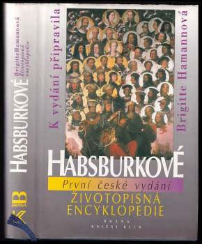 Habsburkové : životopisná encyklopedie (1996, Brána) - ID: 818166