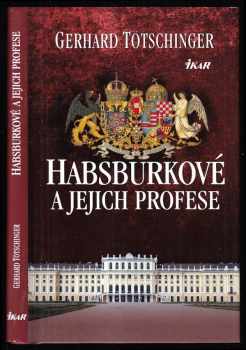 Gerhard Tötschinger: Habsburkové a jejich profese